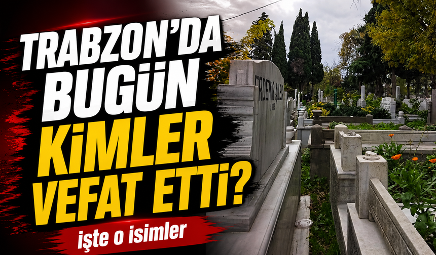 Trabzon Bugüne Hüzünle Uyandı! İl Genelinde 16 Vatandaş Hayatını Kaybetti
