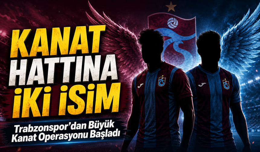 Trabzonspor Kanat Transferinde Hızlandı:  Trabzonspor Kanat Hattı İçin İki Yıldız İsim Belirledi