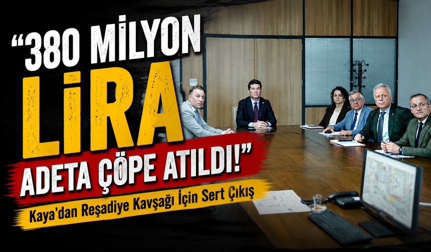 Başkan Kaya’dan Reşadiye Kavşağı İçin Sert Çıkış: “380 Milyon Lira Adeta Çöpe Atıldı”