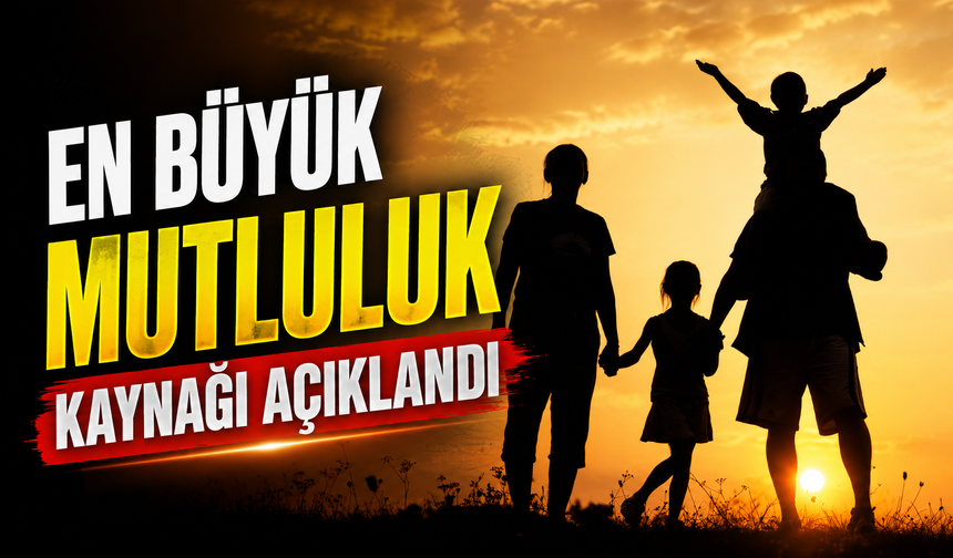 Türkiye’de En Büyük Mutluluk Kaynağı Aile ve Çocuklar Oldu