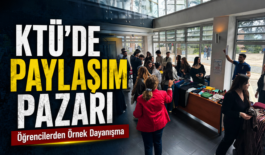 KTÜ’de Paylaşım Pazarı: Öğrencilerden Örnek Dayanışma