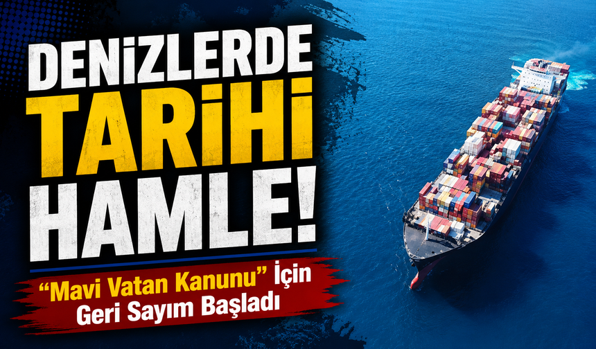 Türkiye Denizlerde Gücünü Artırıyor! Mavi Vatan Kanunu Gündem Oldu