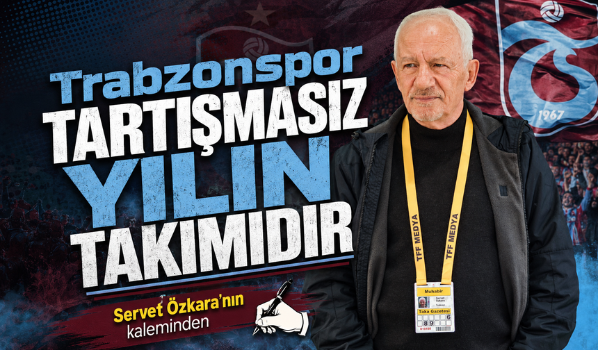 Trabzonspor Tartışmasız Yılın Takımıdır