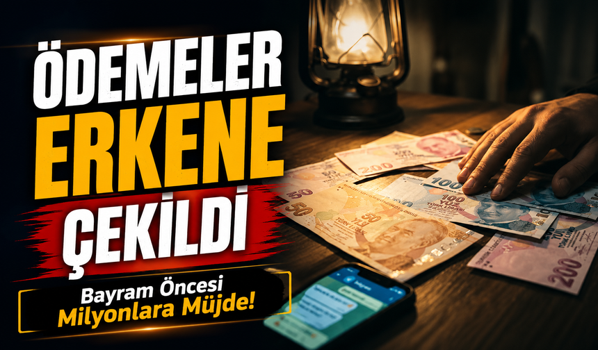 Bayram Öncesi Milyonlara Müjde! Ödemeler Erkene Çekildi