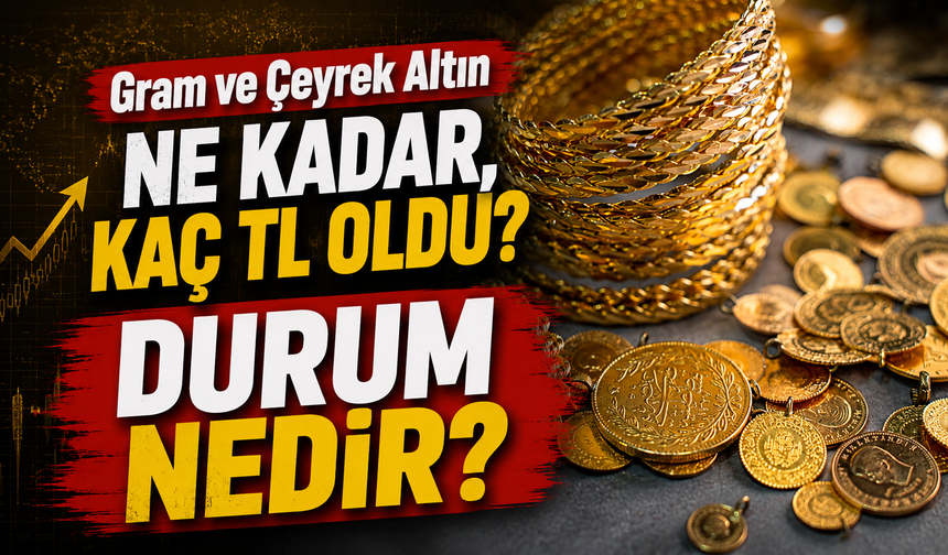 Gram ve Çeyrek Altın Ne Kadar, Kaç TL Oldu? yatırımcıların kafasını karıştırıyor