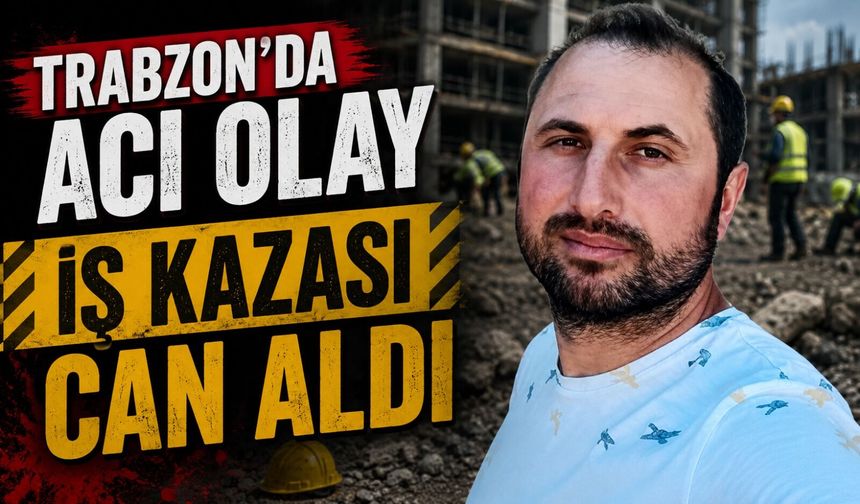 Düzköy’de Feci İş Kazası! İki Çocuk Babası İşçi Yaşamını Yitirdi