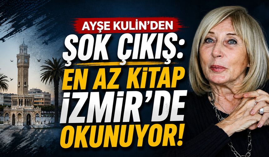 Ayşe Kulin'den Şok Çıkış: En Az Kitap İzmir’de Okunuyor!