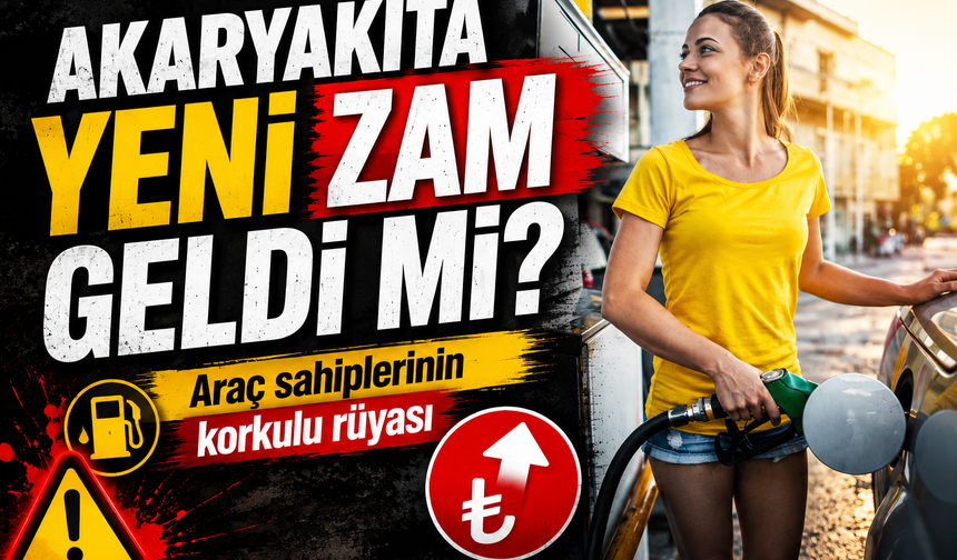 Araç sahiplerinin korkulu rüyası gerçek oldu, Akaryakıta Zam Geldi mi?