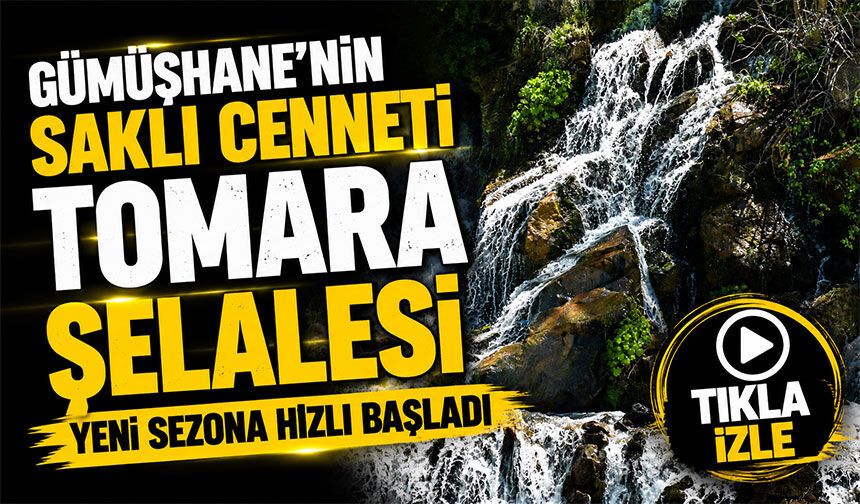 Gümüşhane’nin Saklı Cenneti Tomara Şelalesi Yeni Sezona Hızlı Başladı