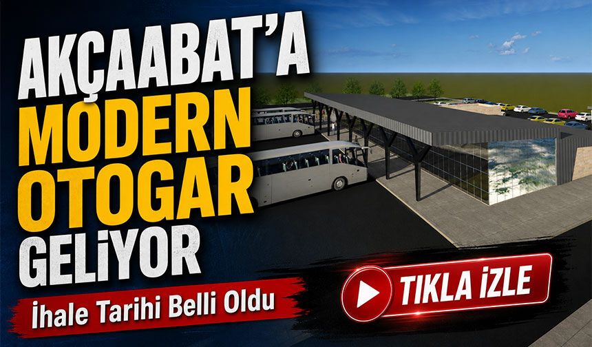 Akçaabat’a Modern Otogar Geliyor: İhale Tarihi Belli Oldu