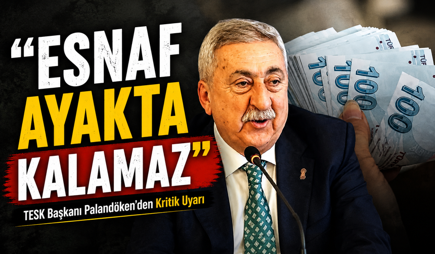 TESK Başkanı Palandöken’den Kritik Uyarı: “Yüzde 39 Faizle Esnaf Ayakta Kalamaz”