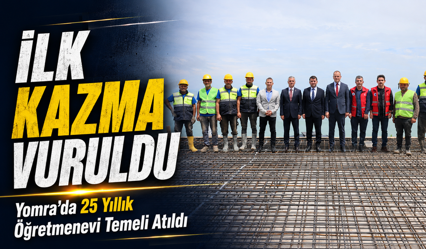 Yomra’da 25 Yıllık Öğretmenevi Sorunu İçin İlk Kazma Vuruldu: 45 Milyon TL’lik Projenin Temeli Atıldı