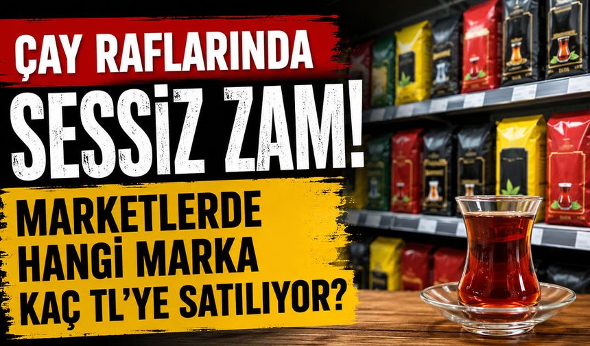 Çay İçmek Lüks Mü Oluyor? Marketlerdeki Yeni Fiyatlar Gündem Oldu