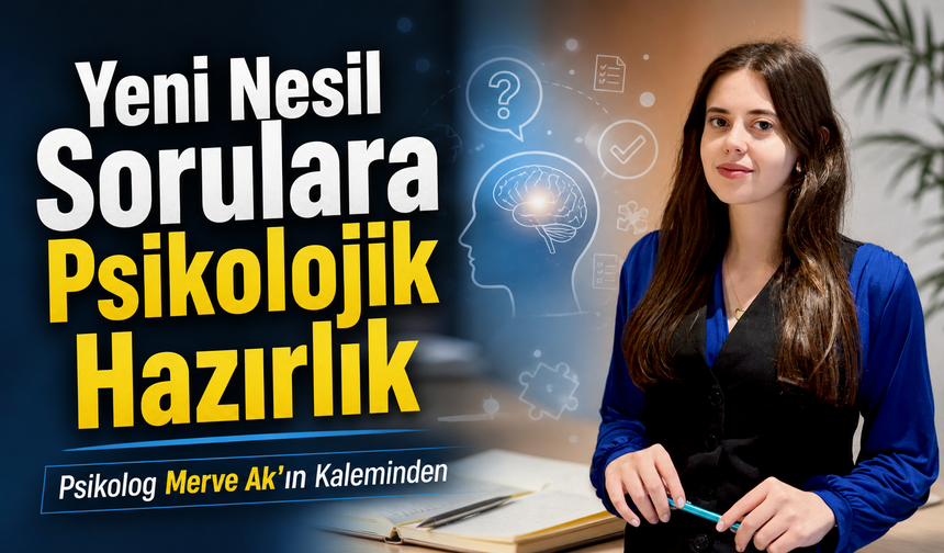 Yeni Nesil Sorulara Psikolojik Hazırlık