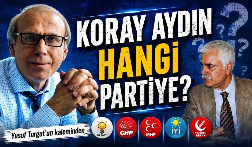 Koray Aydın Hangi Partiye?