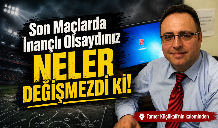 Son Maçlarda İnançlı Olsaydınız Neler Değişmezdi Ki!