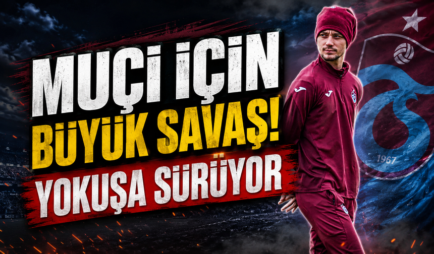 Trabzonspor’dan Muçi İçin Yeni Hamle! Kritik Tarih 20 Mayıs