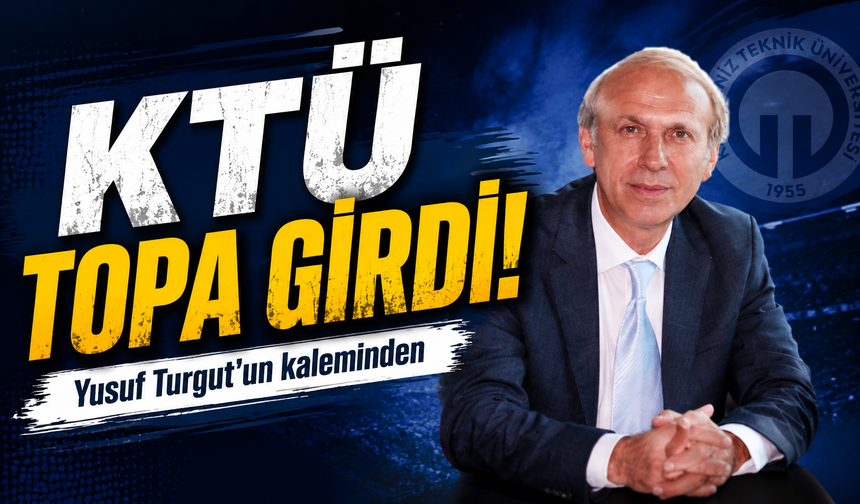 KTÜ Topa Girdi!