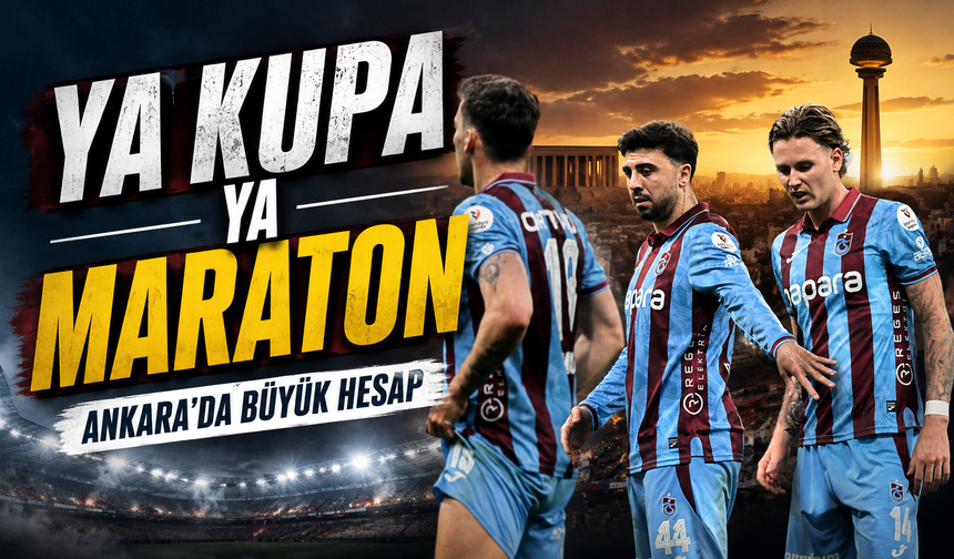 Türkiye Kupası Trabzonspor’un Yeni Sezon Planını Baştan Yazabilir