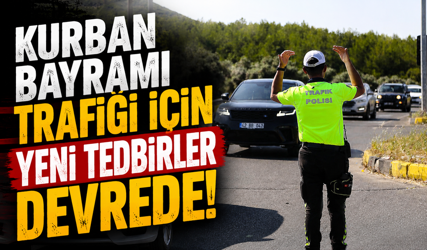 Bayram Trafiğinde Alarm Durumu! Yeni Tedbirler Tek Tek Devrede