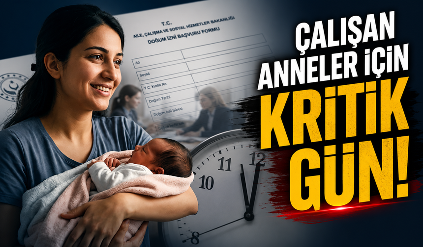 Çalışan Annelere Son Uyarı! Ek 8 Haftalık İzin İçin Süre Bitiyor