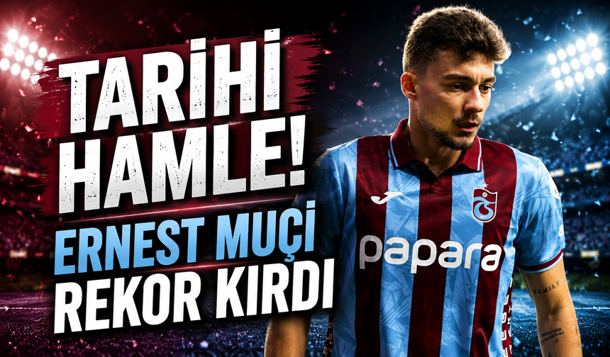 Trabzonspor’dan Tarihi Hamle! Ernest Muçi Kulüp Rekorunu Kırdı