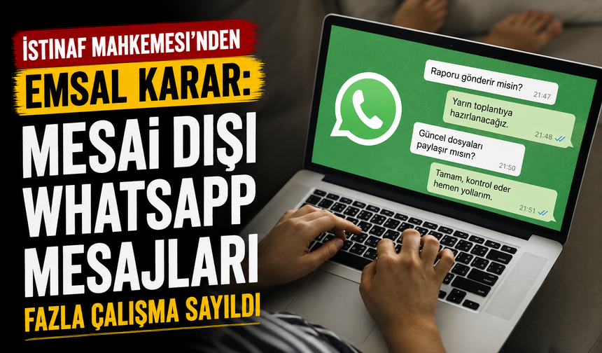 WhatsApp Mesajlarına Emsal Karar: Mesai Dışı Yazışma Fazla Çalışma Sayıldı