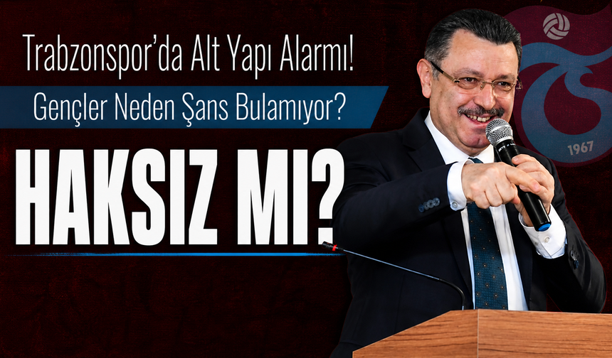 Trabzonspor’da Alt Yapı Alarmı! Gençler Neden Şans Bulamıyor?