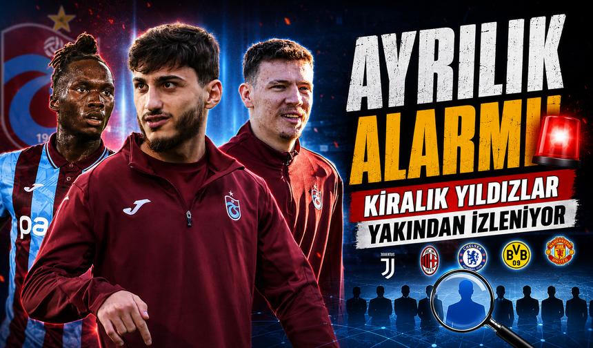 Trabzonspor’da Kiralıktan Dönenler İçin Kritik Süreç Başladı