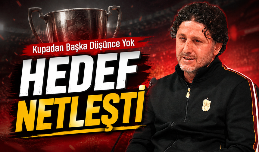 Trabzonspor’da Final Mesajı: Kupadan Başka Düşünce Yok