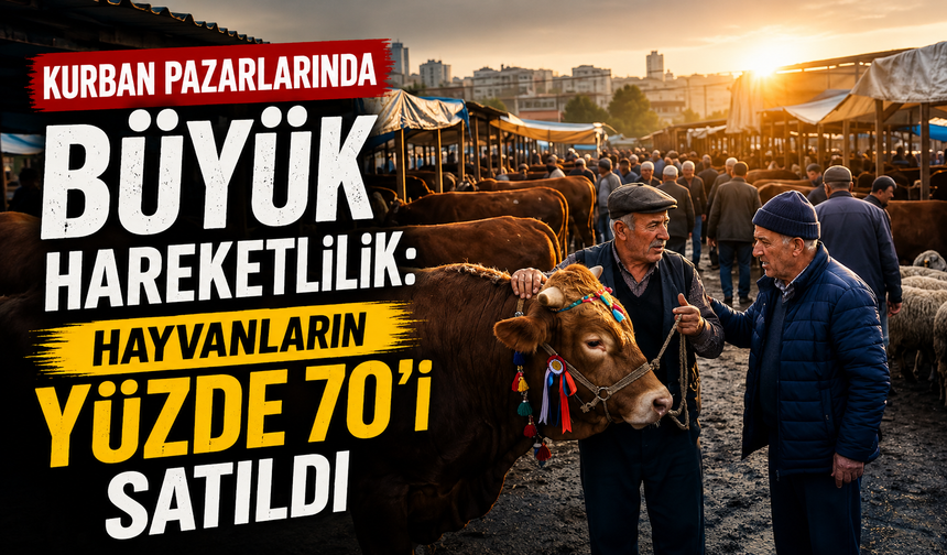 Kurban Pazarlarında Hareketlilik Arttı: Yüzde 70 Satıldı