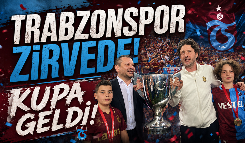 Trabzonspor Zirvede! Kupa Geldi!