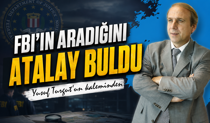 FBI’ın Aradığını Atalay Buldu