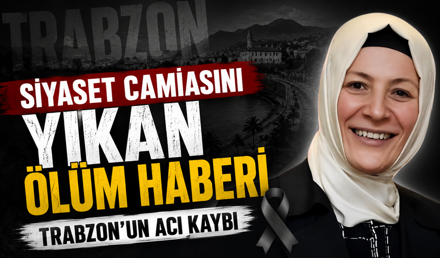AK Parti’nin Trabzonlu İsmi Hayatını Kaybetti