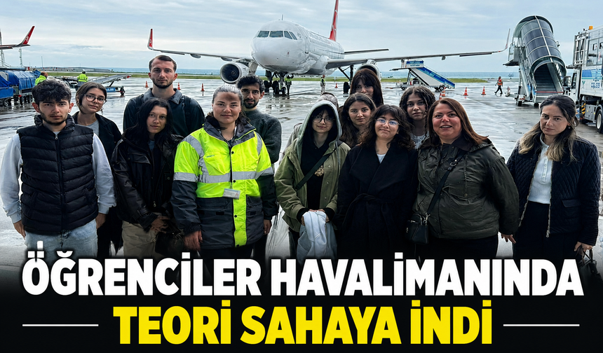 Trabzon Üniversitesi Turizm Öğrencilerinden Havacılık Sektörüne Teknik Gezi