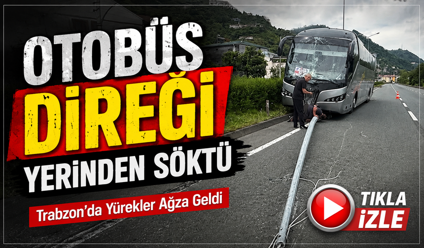 Antalya’dan Dönen Yolcu Otobüsü Trabzon’da Facianın Eşiğine Geldi