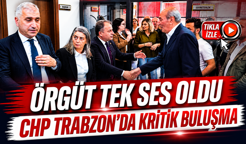 CHP Trabzon’dan Ankara’daki Gelişmelere Sert Tepki Geldi