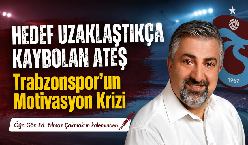 Hedef Uzaklaştıkça Kaybolan Ateş Trabzonspor’un Motivasyon Krizi