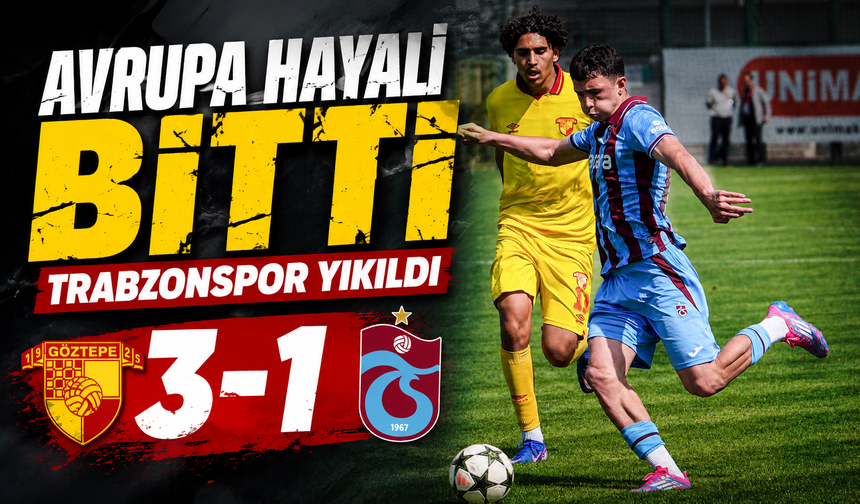 Trabzonspor U19 Göztepe Karşısında Yıkıldı: Avrupa Hayali Sona Erdi