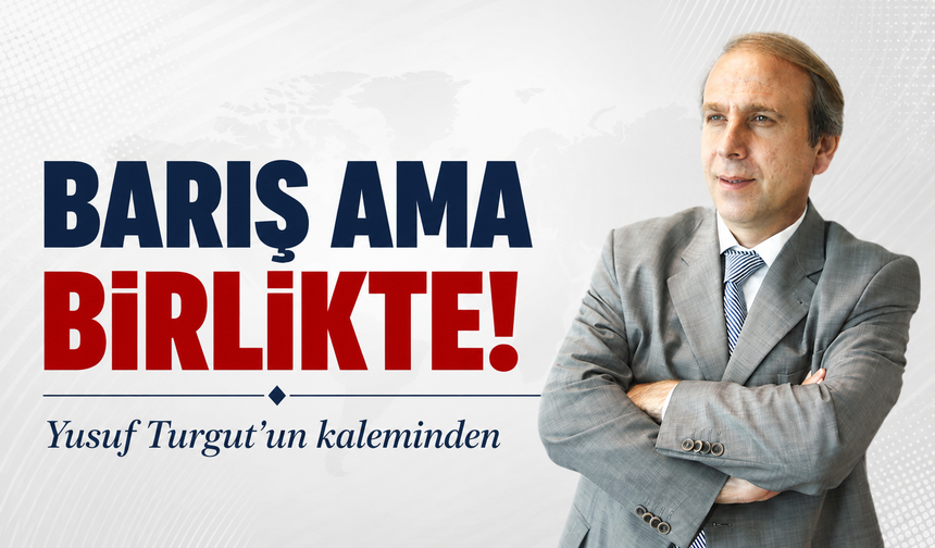 Barış Ama Birlikte!