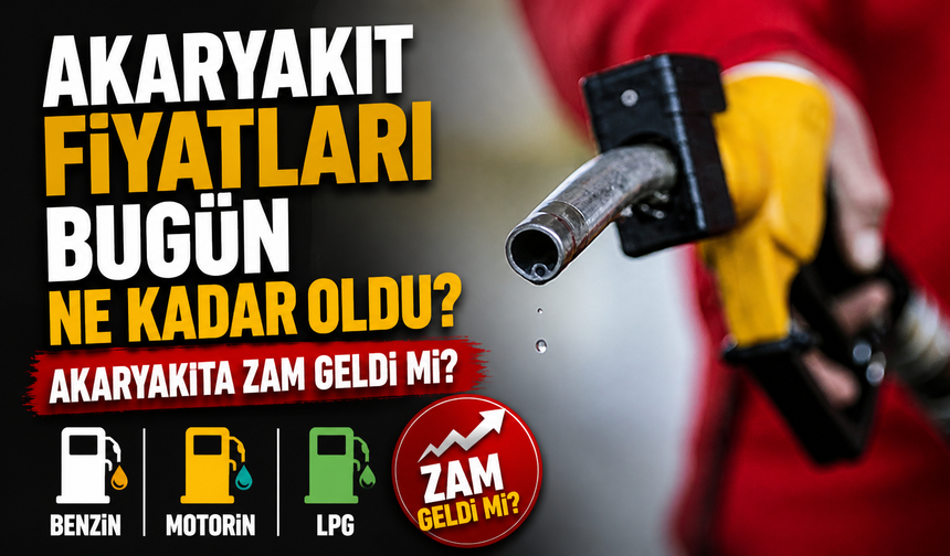 Akaryakıt Fiyatları Bugün Ne Kadar Oldu? Akaryakıta Zam Geldi Mi?