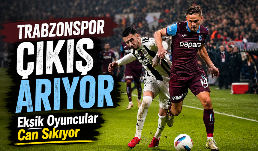Trabzonspor’da Eksik Oyuncular Can Sıkıyor