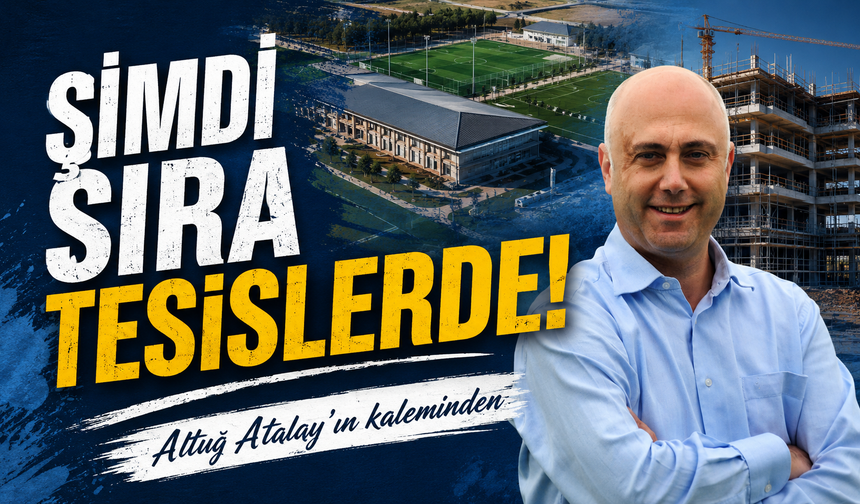 ŞİMDİ SIRA TESİSLERDE!.