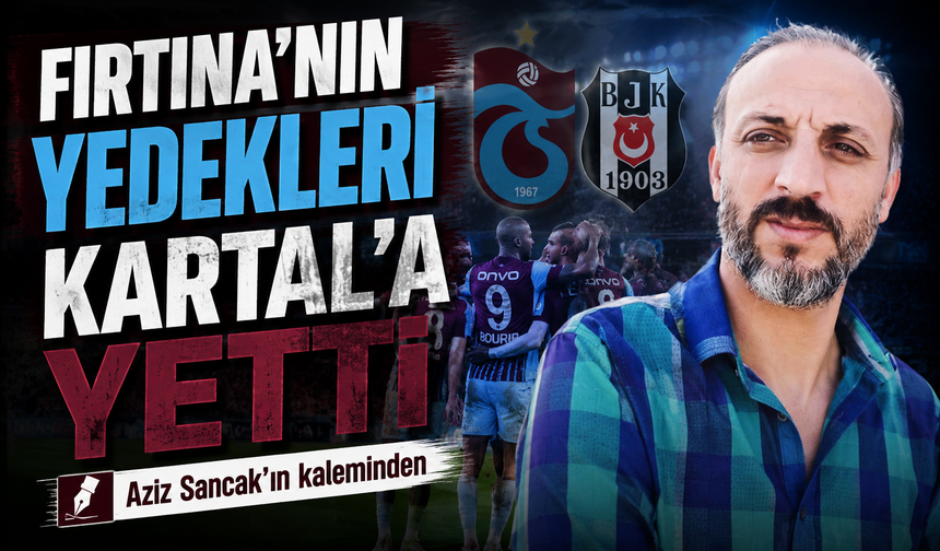 Fırtına’nın Yedekleri Kartal’a Yetti