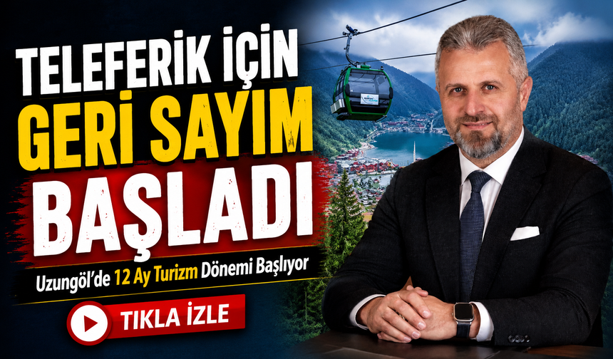 Uzungöl’de 12 Ay Turizm Dönemi Başlıyor: Teleferik İçin İlk Adım Atılıyor