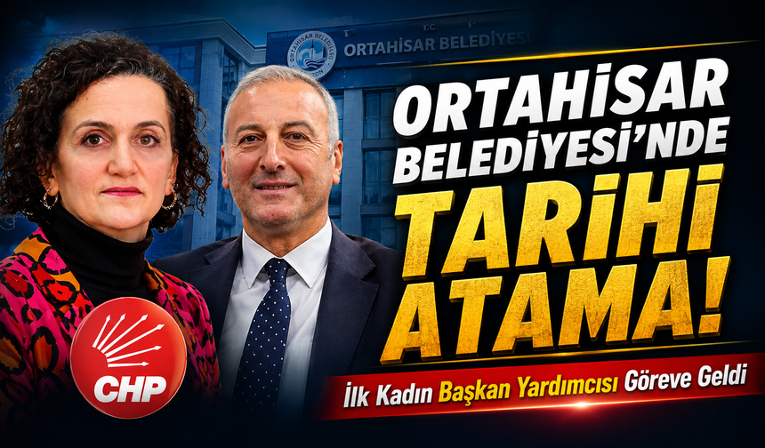 Ortahisar Belediyesi’nde Tarihi Atama: İlk Kadın Başkan Yardımcısı Göreve Geldi