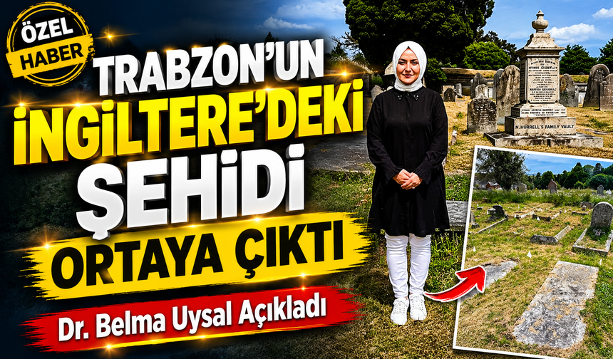 Trabzon’un İngiltere’deki Şehidi Ortaya Çıktı: Plymouth’ta 18 Türk Şehidi Bulundu