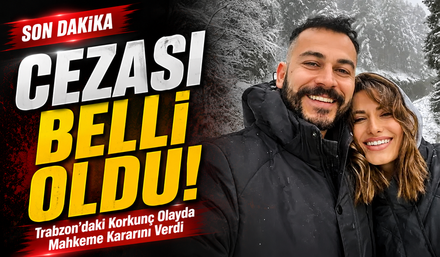 Trabzon’daki Korkunç Olayda Mahkeme Kararını Verdi; Ali Eren Somun Cezası Belli Oldu!