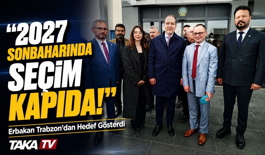Başkan Erbakan Trabzon’da konuştu ; "“2027 sonbaharında bir genel seçim olacak gibi gözüküyor”