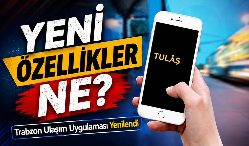 Trabzon Ulaşım Uygulaması Yenilendi! Yeni Özellikler Dikkat Çekti